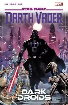 Greg Pak Star Wars: Darth Vader By Greg Pak Vol. 8 - Dark Droids (Paperback) • £14.06