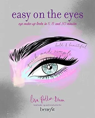 Easy On The Eyes: Eye Make-up Looks In 5 15 And 30 Minutes-Lisa Potter-Dixon • £3.36