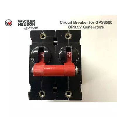 5000110285 Circuit Breaker For Wacker Neuson GPS8500 GP8.5V Generators 0110285 • $76.68