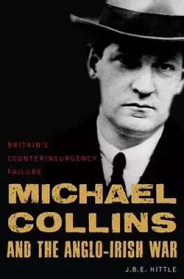 Michael Collins And The Anglo-Irish War: Britains Counterinsur - ACCEPTABLE • $7.96