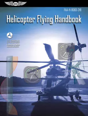 Helicopter Flying Handbook: FAA-H-8083-21B - Paperback - VERY GOOD • $18.30