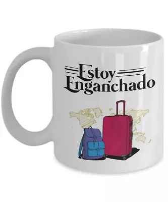 Estoy Enganchado Travel With World Map Backpack & Suitcase Mexican Gift Mug • $14.99