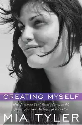 Creating Myself: How I Learned That Beauty - 9781416558606 Mia Tyler Hardcover • $4.52