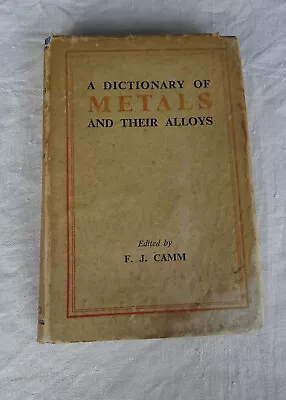 A Dictionary Of Metals And Their Alloys. Camm. George Newnes 1940. 1st Edition • £15