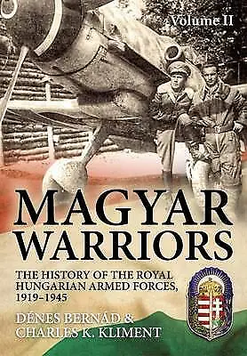 Magyar Warriors Volume 2: The History Of The Royal Hungarian Armed Forces... • £15