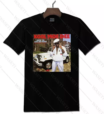 Kool Moe Dee How You Like Me Now Shirt.jpg Vintage Black T-shirt S - 5XL • $20.99