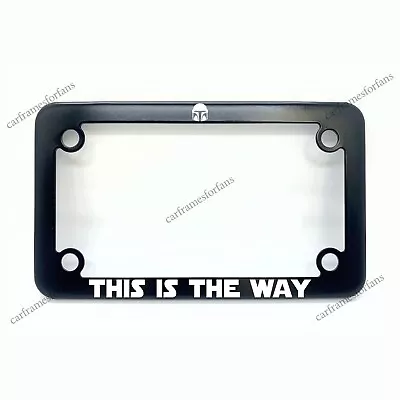 THIS IS THE WAY STARWARS Motorcycle License Plate Frame Black PowderCoated Metal • $29.99