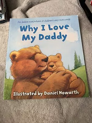 Why I Love My Daddy By Daniel Howarth Children’s Book  • £3