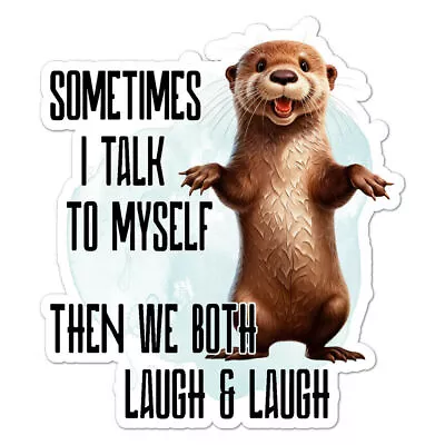 I Talk To Myself Otter Sticker • $3.44