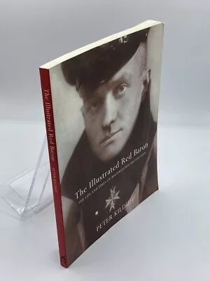 The Illustrated Red Baron The Life And Times Of Manfred Von Richthofen • $19.99