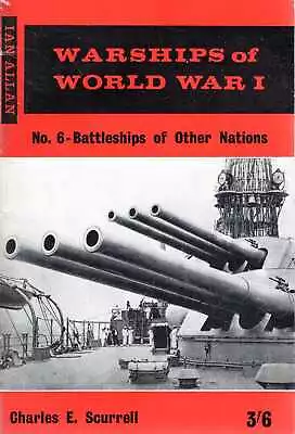 Scurrell Charles E WARSHIP OF WORLD WAR I NO. 6 : BATTLESHIPS OF OTHER NATIONS • £6.85