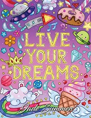 Live Your Dreams: An Adult Coloring Book With Fun Inspirational Quotes Adorable • £3.36