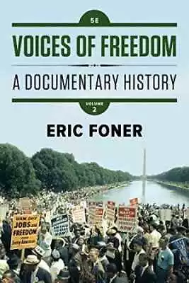 Voices Of Freedom: A Documentary History - Paperback By Foner Eric - Good • $4.93