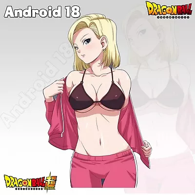 Android 18 Sticker High Quality Printed Dragon Ball Z Anime Waifu A18 Half Body • $2.99