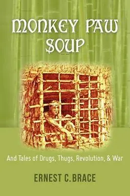 $23.72 • Buy Monkey Paw Soup: And Tales Of Drugs, Thugs, Revolution, & War