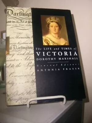 The Life And Times Of Victoria (Kings & Queens Of England) By Dorothy Marshall • £3.29