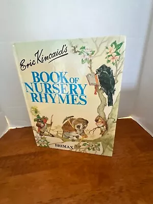 Eric Kincaid’s/ Book Of Nursery Rhymes/ Brimax Hardcover Colorful Illustrations • $11.75