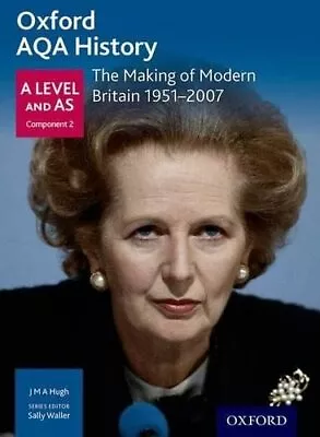 Oxford AQA History For A Level: The Making Of Modern Britain 1... By Hugh J M A • £9.99