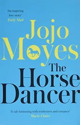 The Horse Dancer: Discover The Heart-wa... Moyes Jojo • $14.36