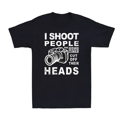 Photography I Shoot People Funny Photographer Camera Lovers Men's Cotton T-Shirt • $15.99