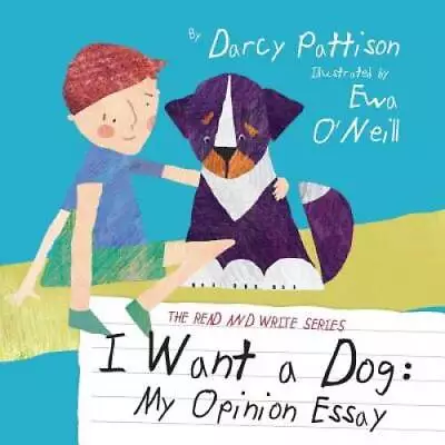 I Want A Dog: My Opinion Essay (Read And Write) - Paperback - GOOD • $12.15