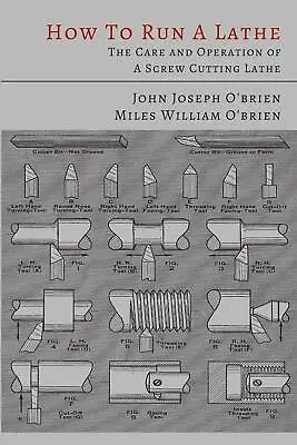 How To Run A Lathe: The Care And Operation Of A Screw Cutting Lathe • £10.05