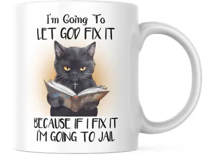 God Let Fix Going Jail Funny I'm Because Cat Christian Mug Funny Gift • $13.95