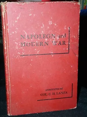 Napoleon And Modern War-His Military Maxims~Conrad H.Lanza1954 • £15.35