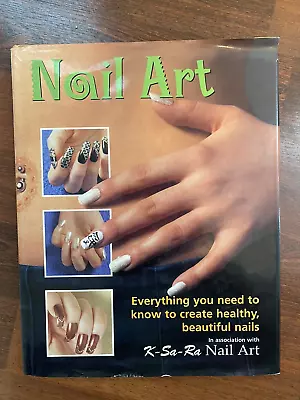 Nail Art In Association With K-Sa-Ra Nail Design And Health Book Hardcover 1999 • $14.39