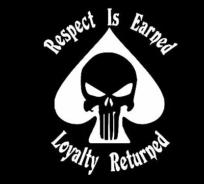 Punisher Respect Is Earned/Loyalty Spade Vinyl Decal Sticker Car Truck Window  • $3.45