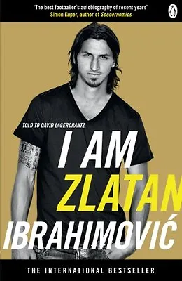 I Am Zlatan Ibrahimovic By Zlatan Ibrahimovic David Lagercrantz Ruth Urbom • £2.39