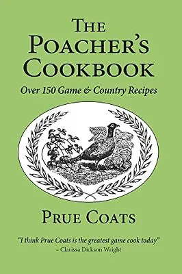 Poacher's Cookbook: Game And Country Recipes By Coats Prue Board Book Book The • £3.49
