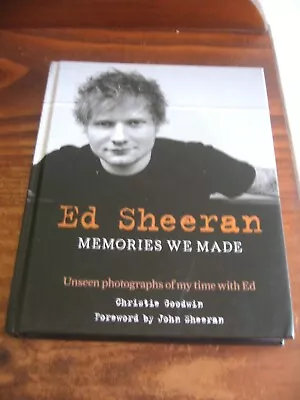 Ed Sheeran - Memories We Made - Unseen Photographs - Christie Goodwin Pub 2018 • $10