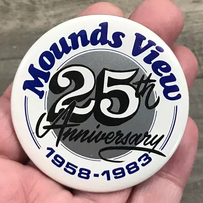 Mounds View 25th Anniversary 1958-1983 Souvenir Pinback Button Minnesota • $8.81