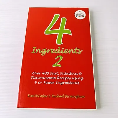 4 Ingredients 2 By Kim McCosker 2008 Cookbook Fast Easy Simple Recipes • $11.99