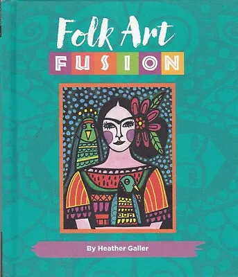Folk Art Fusion: Creative Ideas For Painting Colorful Folk Art In Acrylic Book • £9.99
