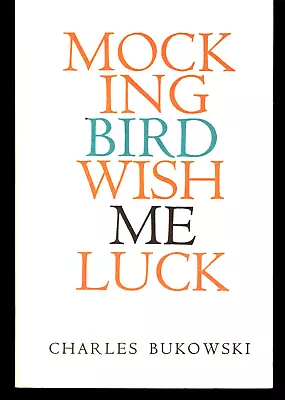 Charles Bukowski Mocking Bird Wish Me Luck Ecco Press Edition 2002 • $9.99