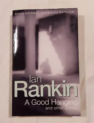 A Good Hanging By Ian Rankin 2005 • $1.50