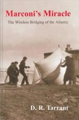 Marconi's Miracle: The Wireless Bridging Of The Atlantic By Tarrant Donald R. • $10.37