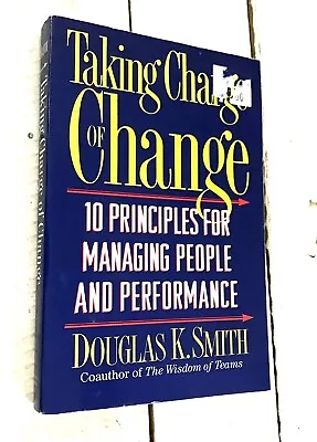 Taking Charge Of Change Ten Principles For Managing... By Douglas K. Smith. • $13.48