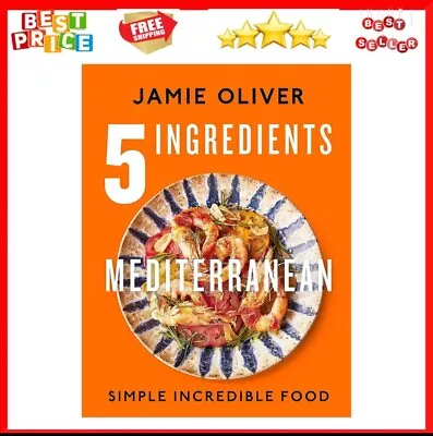 5 Ingredients Mediterranean Simple Incredible Food By Jamie Oliver (English)  • $37.36