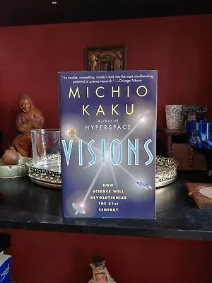 Visions : How Science Will Revolutionize The 21st Century By Michio Kaku (1998 • $5