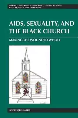 Aids Sexuality And The Black Church: Making The Wounded Whole By Mitchell • $50.13