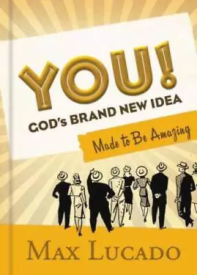 YOU! God's Brand New Idea: Made To Be Amazing - Hardcover By Lucado Max - GOOD • $3.73