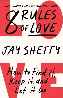 8 Rules Of Love: From Sunday Times No.1 Bestselling Author Jay Shetty A New Gui • £25.90