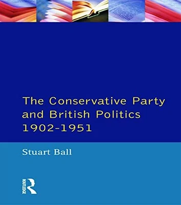 £47.09 • Buy The Conservative Party And British Politics 1902 - 1951 By Stuart Ball