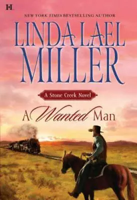 A Wanted Man; Stone Creek Book 2 - Hardcover Linda Lael Miller 9780373772360 • $4.46