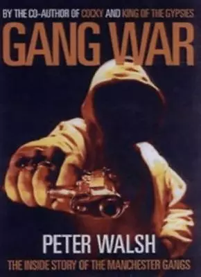 £3.47 • Buy Gang War: The Inside Story Of The Manchester Gangs By Peter Wal .9781903854297