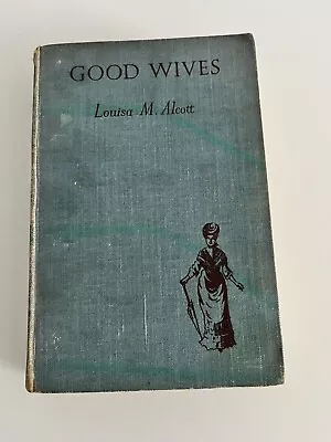 Good Wives  By  Louisa May Alcott  (see Photots) • £4