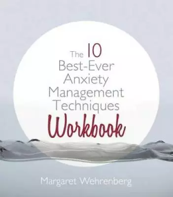 The 10 Best-Ever Anxiety Management Techniques Workbook - Paperback - GOOD • $4.57